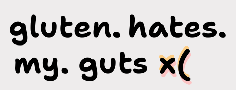Gluten Hates My Guts